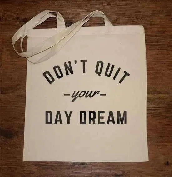 Don't Quit Your Day Dream Tote Bag