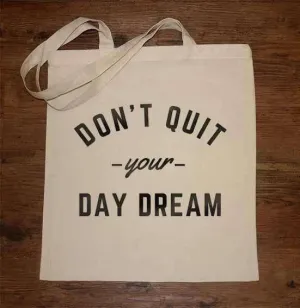 Don't Quit Your Day Dream Tote Bag