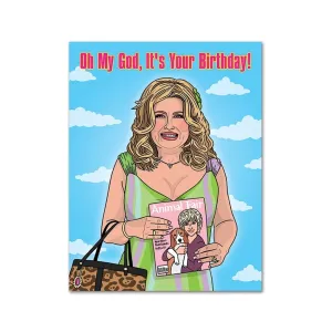 Oh My God It's Your Birthday Birthday Card