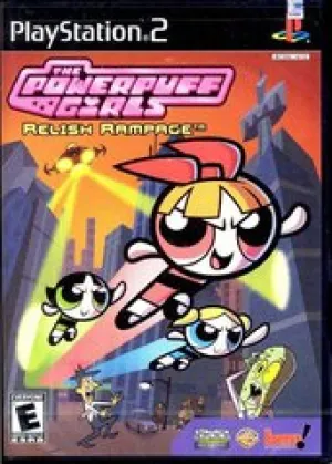 Powerpuff Girls Relish Rampage